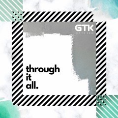 Get To Know - Through It All (Soundcloud Edit)