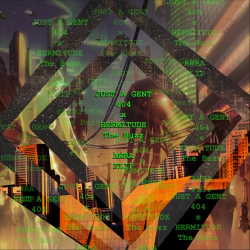 Hermitude - The Buzz x Just A Gent - 404 (AWRA Flip)