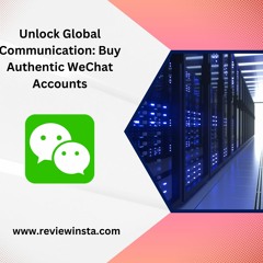 Unlock Global Communication: Buy Authentic WeChat Accounts