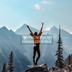 ANtarcticbreeze - Dreams Come True | No Copyright Claims Music