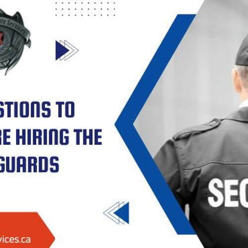 Stream 3 Key Questions To Ask Before Hiring The Security Guards by