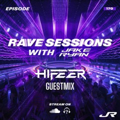 RAVE SESSIONS EP.170 w/ Jake Ryan | HIFEER Guestmix