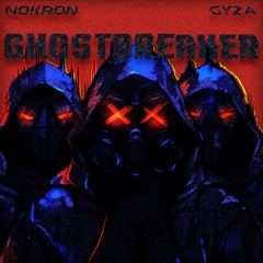 GYZA x NOKRON - GHOSTBREAKER