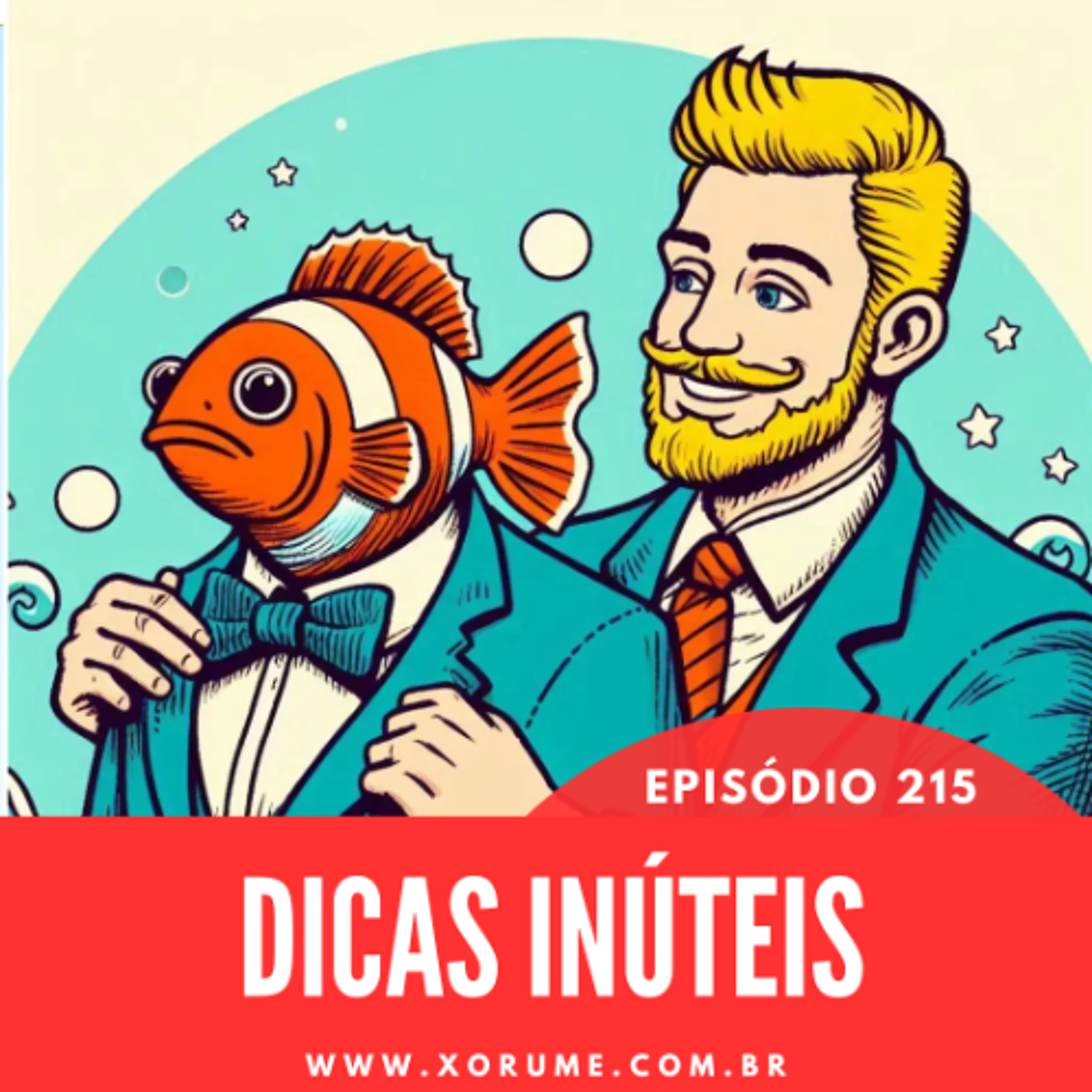 215 - EPISÓDIO 215 - DICAS INÚTEIS