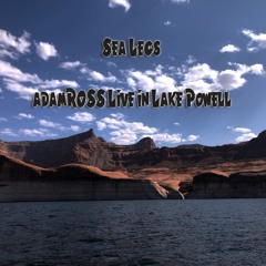 Sea Legs - adamROSS Live at Lake Powell