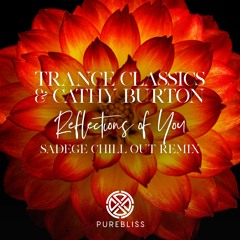Trance Classics & Cathy Burton - Reflections Of You (Sadege Chill Out Remix)