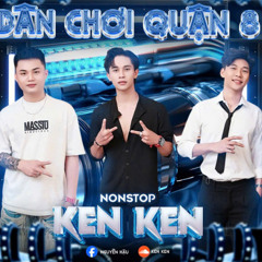 DÂN CHƠI QUẬN 8 VOL 11 (DJ KEN KEN )