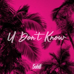 5oh8 - U Don't Know