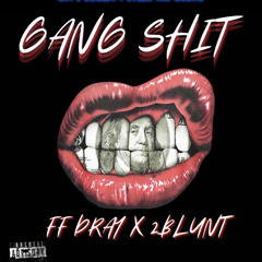 GANG SHIT - FF DRAY X 2BLUNT