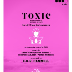 "Toxic" (for low instrument 4tet/flex ensemble) | arr. EKR Hammell