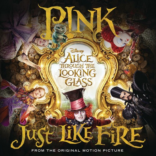 Listen to Just Like Fire (From the Original Motion Picture "Alice Through  The Looking Glass") by Official Pink in pink playlist online for free on  SoundCloud
