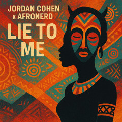 Jordan Cohen x AfroNerd - Lie To Me