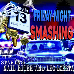 Nail Biter and Leo Loksta - Friday Night Smashing (Prod. Leo Loksta)