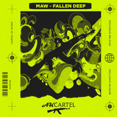Maw - Fallen Deep (Original Mix) [AK CARTEL]