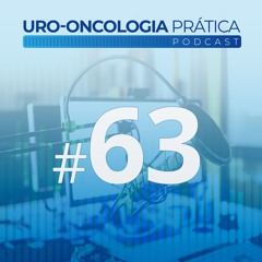 Uro-Oncologia Prática 63 - Novidades no tratamento do câncer de bexiga metastático