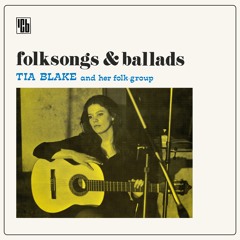 Tia Blake & Her Folk-Group 'Rising of The moon' extract / LP Reissue out on Ici Bientôt May 13th