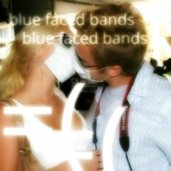 blue faced bands