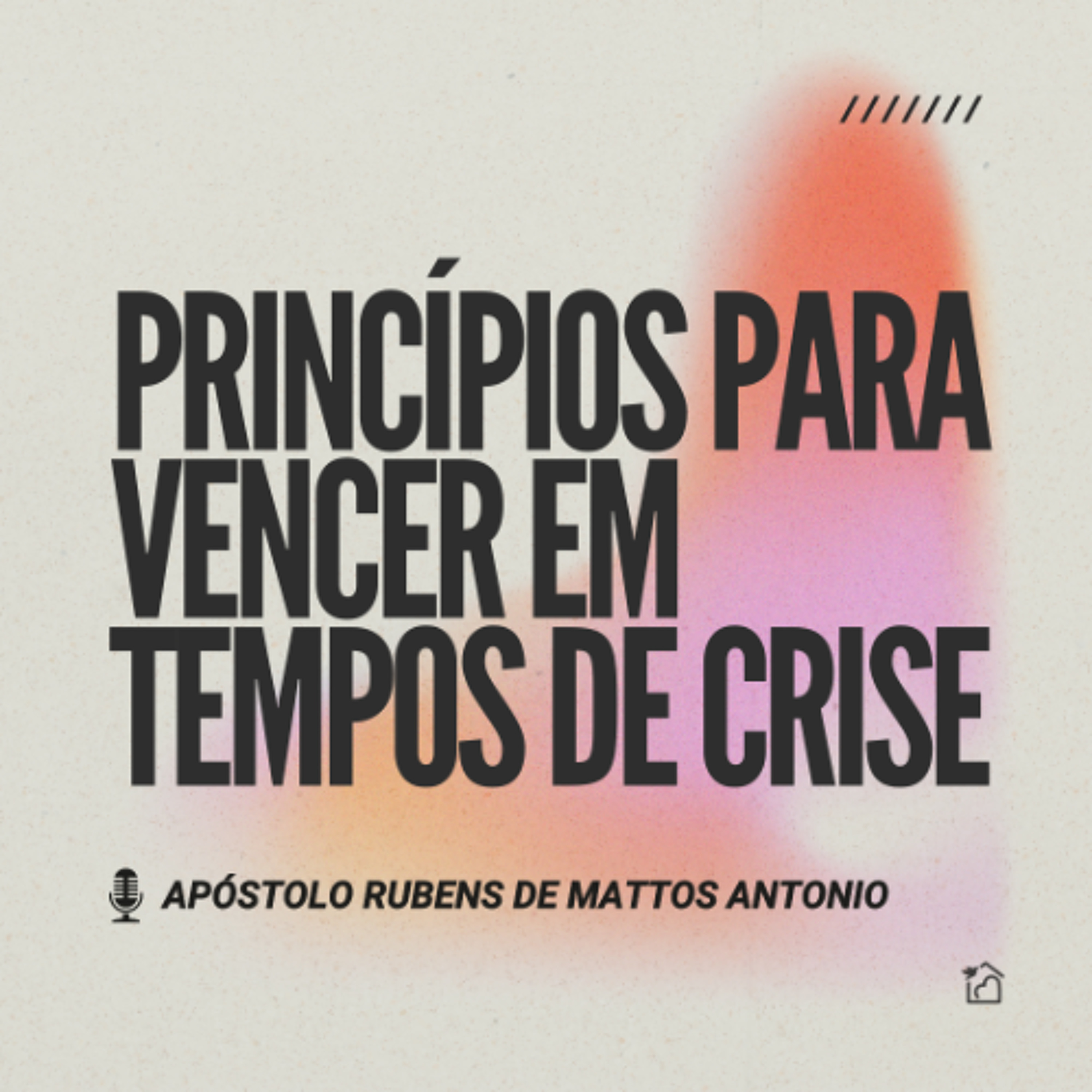 Princípios para vencer em tempos de crise - Apóstolo Rubens de Mattos Antonio 06/02/2025 episode artwork