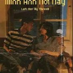 Em Đi Xa Nơi Phương Trời Chỉ Có Mỗi Em Nơi Này - Lofi Ver By ThreeB