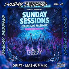 SUNDAY SESSIONS VOL 43 - DRIFT - MASH UP MIX (TRACK LISTED)