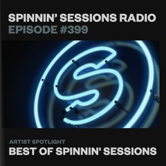 Spinnin’ Sessions 399 - Best Of Spinnin' Sessions