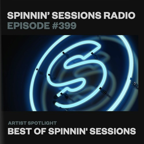 Spinnin' Sessions 399 - Best Of Spinnin' Sessions by Spinnin' Sessions