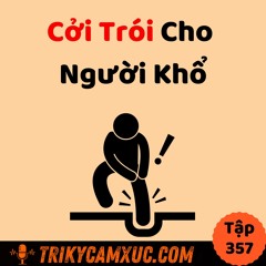 Tập 357: Cởi Trói Cho Người Khổ