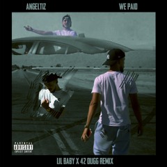 Angeltiz - We Paid (Lil Baby x 42 Dugg Remix)