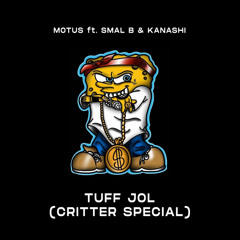 MOTUS ft. SMAL B & KANASHI - TUFF JOL (CRITTER SPECIAL)💎