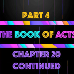 THE BOOK OF ACTS - Chapter 20 - Part 4 • Message By Jason Haygood