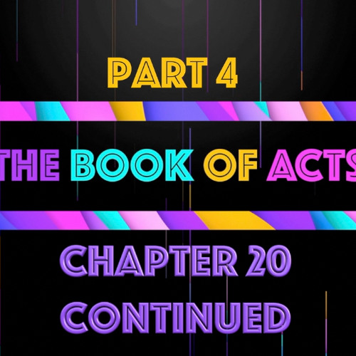 THE BOOK OF ACTS - Chapter 20 - Part 4 • Message By Jason Haygood