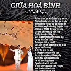 Giữa Hoà Bình | Anh Tú & LyLy