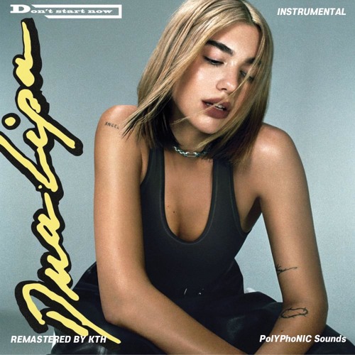 Stream Dua Lipa - Don't Start Now (Instrumental) (Remastered By KTH) by KTH  | Listen online for free on SoundCloud