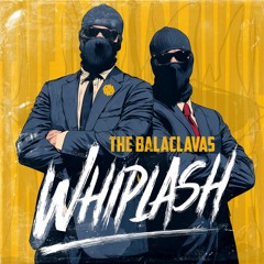 The Balaclavas - Whiplash [Mindicted Music]