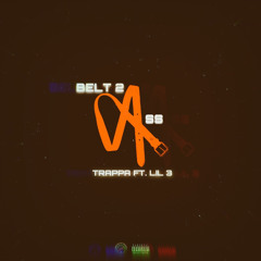Belt2Ass (Ft. Lil 3)