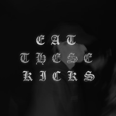 Eat These Kicks [FREE DL]