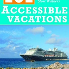 Read pdf 101 Accessible Vacations: Travel Ideas for Wheelers and Slow Walkers by  Candy Harrington