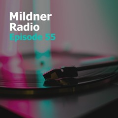 Mildner Radio Episode 55