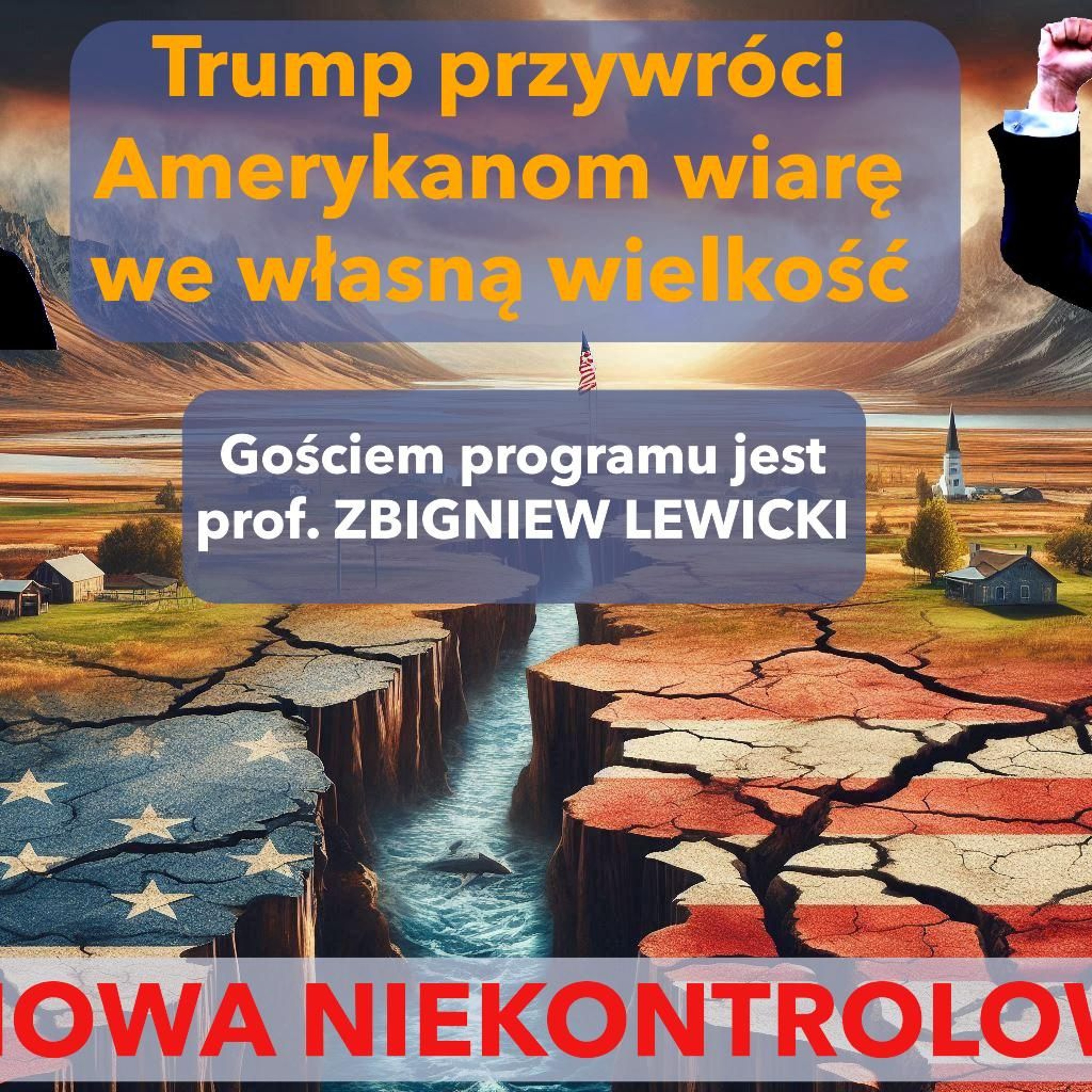 Trump przywróci Ameryce wiarę w siebie. Prof. Zbigniew Lewicki w "Rozmowie Niekontrolowanej" episode artwork