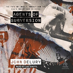 VIEW PDF 📍 Agents of Subversion: The Fate of John T. Downey and the CIA's Covert War