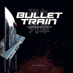 FREE KINDLE 📖 Bullet Train: The Art and Making of the Film by  Abbie Bernstein KINDL