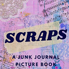 [FREE] KINDLE 📤 Scraps: A Junk Journal Picture Book by  Michele Canady Morrill [EPUB