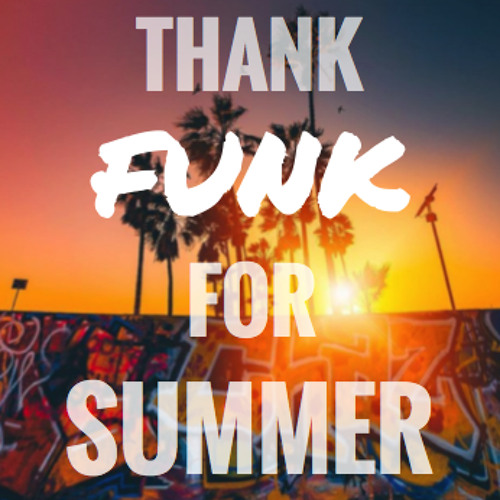 Thank Funk For Summer 2020 - DJ mix for download