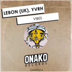 LeBon (UK), YVRH - Vibes (Radio Edit) [ONAKO214]