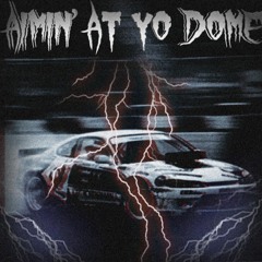 AIMIN' AT YO DOME - Phonk Killer & Eyez Hate U