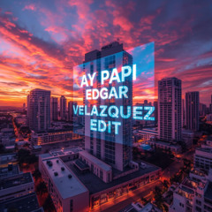 KAAZE + ALINA + CEVIN FISHER VS JULIEL VS CARLOS GONMARTZ - AY PAPI (EDGAR VELAZQUEZ EDIT)