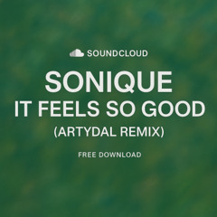Sonique – It Feels So Good (ARTYDAL Remix) [Free DL]