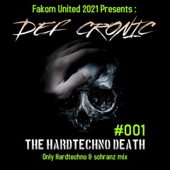 Def Cronic @ Fakom United - The Hardtechno Death #001 - Hardtechno Mix ( 20 06 2021 )