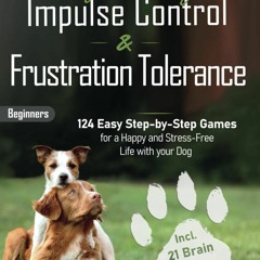 ✔Kindle⚡️ Dog Training: Impulse Control and Frustration Tolerance - 124 Easy