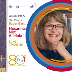 Hosanna, Not Alleluia - Episode 4177 | Dr. Diana Butler Bass | Luke 19:28-40 | April 13, 2025